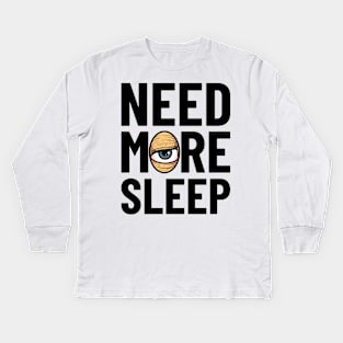 Need More Sleep Kids Long Sleeve T-Shirt